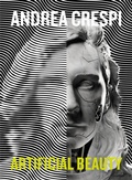 Cover: Andrea Crespi. Artificial beauty. Ediz. italiana e inglese - Sagep cataloghi;SAGEP