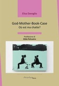 Cover: God-Mother-Book-Case. O&ugrave; est ma chatte? - Lacustrine;Arcipelago Itaca