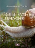 Cover: Coltivare lumache. Il business dell'elicicoltura - Saggistica;Casa Editrice il Filo di Arianna