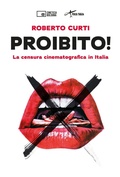 Cover: Proibito! La censura cinematografica in Italia - Edizioni Cineteca di Bologna