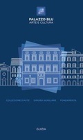 Cover: Palazzo Blu. Arte e cultura. Guida. Collezione d'arte-Dimora nobiliare-Fondamenta - Arte;Pacini Editore