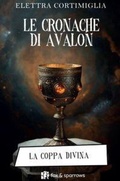 Cover: La coppa divina. Le cronache di Avalon - Fox&Sparrows Edizioni