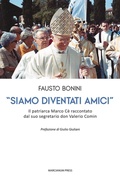 Cover: 'Siamo diventati amici'. Il patriarca Marco C&egrave; raccontato dal suo segretario don Valerio Comin - Il Crogiolo;Marcianum Press