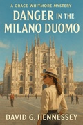 Cover: Danger in the Milano Duomo (Grace Whitmore Mystery, #54) - David G. Hennessey