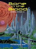 Cover: Bone in the Blood (Shattered World, #1) - Pierre  E Pettinger Jr