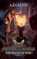 Cover: The Talisman of Delucha (The Relics of War, #2) - A.J. Calvin