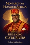Cover: Monarch of Honour Africa: HRG King Clyde Rivers (The Africa We Honour Series, #4) - Dr Patrick Businge