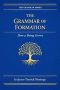 Cover: The Grammar of Formation: How a Being Grows (The Grammar of Human Development Series, #3) - Dr Patrick Businge