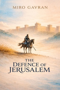Enlarge image Cover: The Defence of Jerusalem - Miro Gavran