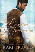 Cover: To A Brighter Tomorrow: A Family Saga Christian Historical Romance (Belle Fourche Chronicles, #2) - Kari Trumbo