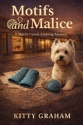 Cover: Motifs and Malice (A Maeve Lynch Knitting Mystery, #4) - Kitty Graham