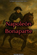 Cover: Napole&oacute;n Bonaparte (La Edad Contempor&aacute;nea, #1) - Santiago Machain
