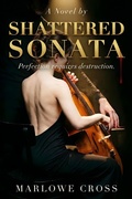 Cover: Shattered Sonata (The Ruined Virtuosos, #1) - Marlowe Cross