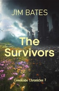 Cover: The Suvivors (Creekside Chronicles, #7) - Jim Bates