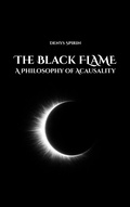 Cover: The Black Flame: A Philosophy of Acausality - Denys Spirin
