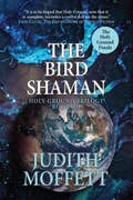 Cover: The Bird Shaman (Holy Ground Trilogy, #3) - Fairwood Press