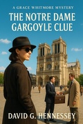 Cover: The Notre Dame Gargoyle Clue (Grace Whitmore Mystery, #55) - David G. Hennessey