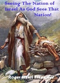 Cover: Seeing The Nation of Israel As God Sees That Nation! (The Truth Seeker's Library, #41) - Roger Henri Trepanier