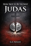 Cover: How Not To Be The Next Judas - G.C Kinan