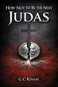 Enlarge image Cover: How Not To Be The Next Judas - G.C Kinan