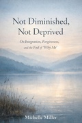 Cover: Not diminished Not deprived - Michelle Miller