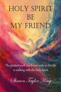 Cover: Holy Spirit Be My Friend - Simply This Publishing