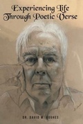 Cover: Experiencing Life Through Poetic Verse (New Edition) - Dr. David W. Hughes