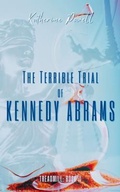 Cover: The Terrible Trial of Kennedy Abrams - Katherine Powell Books