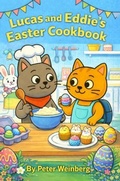 Cover: Lucas and Eddie's Easter Cookbook - Peter Weinberg