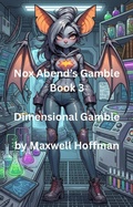 Cover: Nox Abend's Gamble Book 3 Dimensional Gamble - Maxwell Hoffman