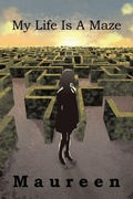 Cover: My Life Is a Maze - Xlibris Us