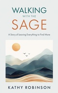 Cover: Walking with the Sage: A Story of Leaving Everything to Find More - Collabria Publishing