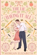 Cover: The Lie of Having It All - Morgan Elizabeth