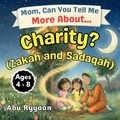 Cover: Mom, Can You Tell Me More About... Charity? (Zakah and Sadaqah?) - 5 Pillars of Islam Story Books for Children