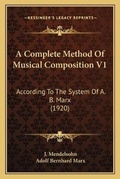 Cover: A Complete Method Of Musical Composition V1 - Kessinger Publishing