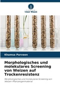 Cover: Morphologisches und molekulares Screening von Weizen auf Trockenresistenz - Verlag Unser Wissen