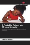 Cover: A Portable Primer on African Schools - Our Knowledge Publishing