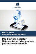 Cover: Der Einfluss sozialer Netzwerke auf das globale politische Geschehen - Verlag Unser Wissen
