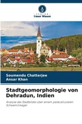 Cover: Stadtgeomorphologie von Dehradun, Indien - Verlag Unser Wissen