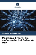 Cover: Mastering Graphs: Ein umfassender Leitfaden f&uuml;r DSA - Verlag Unser Wissen