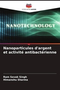 Cover: Nanoparticules d'argent et activit&eacute; antibact&eacute;rienne - Editions Notre Savoir