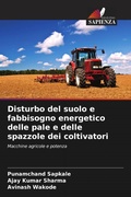 Cover: Disturbo del suolo e fabbisogno energetico delle pale e delle spazzole dei coltivatori - Edizioni Sapienza