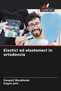 Cover: Elastici ed elastomeri in ortodonzia - Edizioni Sapienza