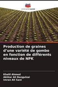 Cover: Production de graines d'une vari&eacute;t&eacute; de gombo en fonction de diff&eacute;rents niveaux de NPK - Editions Notre Savoir