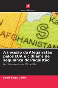 Cover: A invas&atilde;o do Afeganist&atilde;o pelos EUA e o dilema de seguran&ccedil;a do Paquist&atilde;o - Edi&ccedil;&otilde;es Nosso Conhecimento