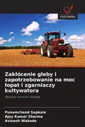 Cover: Zak&iquest;&oacute;cenie gleby i zapotrzebowanie na moc &iquest;opat i zgarniaczy kultywatora - Wydawnictwo Nasza Wiedza