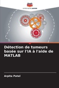 Cover: D&eacute;tection de tumeurs bas&eacute;e sur l'IA &agrave; l'aide de MATLAB - Editions Notre Savoir