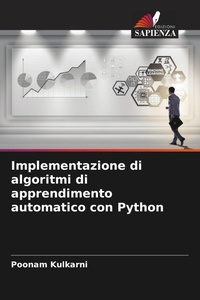Enlarge image Cover: Implementazione di algoritmi di apprendimento automatico con Python - Edizioni Sapienza