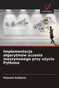 Cover: Implementacja algorytm&oacute;w uczenia maszynowego przy u&iquest;yciu Pythona - Wydawnictwo Nasza Wiedza