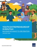 Cover: Youth Entrepreneurship in Bhutan: Building Pathways to Job Creation - Asian Development Bank